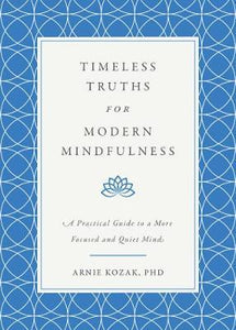Timeless Truths For Modern Mindfulness