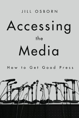 Accessing the Media : How to Get Good Press - BookMarket