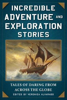 Incredible Adventure and Exploration Stories : Tales of Daring from across the Globe - BookMarket