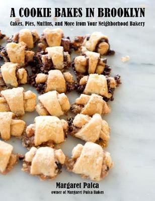 The Margaret Palca Bakes Cookbook