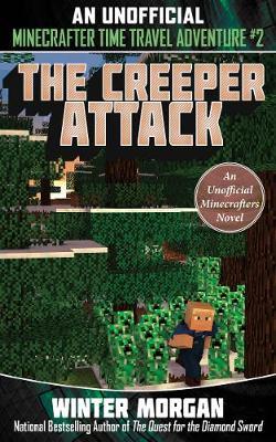 The Heroic Visitor (For Fans of Creepers) : An Unofficial Minecrafters Time Travel Adventure