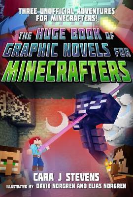 The Huge Book of Graphic Novels for Minecrafters : Three Unofficial Adventures