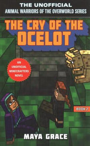 The Cry of the Ocelot : An Unofficial Minecrafters Novel, Book 2