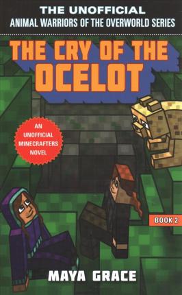 The Cry of the Ocelot : An Unofficial Minecrafters Novel, Book 2