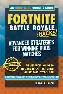 Fortnite Battle Royale Hacks: Advanced Strategies for Winning Duos Matches : An Unofficial Guide to Tips and Tricks That Other Guides Won't Teach You - BookMarket