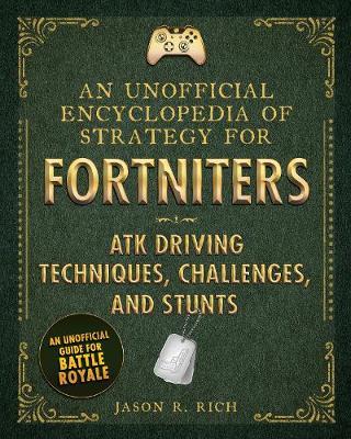 An Unofficial Encyclopedia of Strategy for Fortniters: ATK Driving Techniques, Challenges, and Stunts - BookMarket