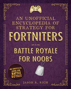 An Unofficial Encyclopedia of Strategy for Fortniters: Battle Royale for Noobs - BookMarket