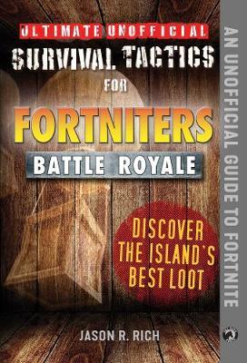 Ultimate Unofficial Survival Tactics for Fortniters: Discover the Island's Best Loot