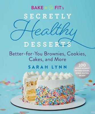 Bake To Be Fit'S Healthy Desserts