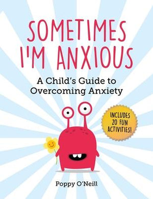 Sometimes I'm Anxious, Volume 1 : A Child's Guide to Overcoming Anxiety - BookMarket
