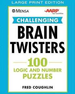 Mensa(r) Aarp(r) Challenging Brain Twisters : 100 Logic and Number Puzzles