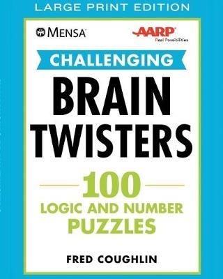 Mensa(r) Aarp(r) Challenging Brain Twisters : 100 Logic and Number Puzzles