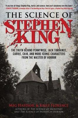 The Science of Stephen King : The Truth Behind Pennywise, Jack Torrance, Carrie, Cujo, and More Iconic Characters from the Master of Horror