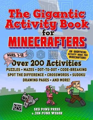 The Gigantic Activity Book for Minecrafters : Over 200 Activities-Puzzles...