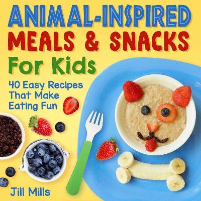 Animal-Inspired Meals & Snacks 4 Kids
