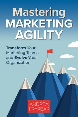 Mastering Marketing Agility /T