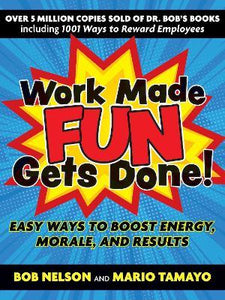Work Made Fun Gets Done! /T