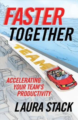 Faster Together : Accelerating Your Team's Productivity - BookMarket