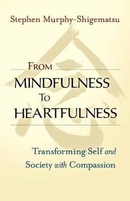From Mindfulness to Heartfulness : Transforming Self and Society with Compassion - BookMarket