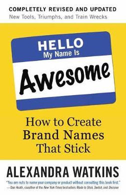 Hello, My Name is Awesome : How to Create Brand Names That Stick - BookMarket