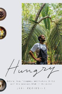 Hungry : Eating, Road-Tripping, and Risking It All with the Greatest Chef in the World