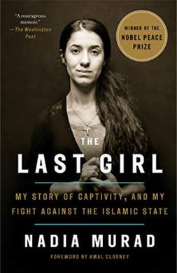 The Last Girl : My Story of Captivity, and My Fight Against the Islamic State - BookMarket