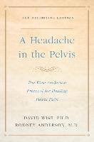 Headache In the Pelvis : The Wise-Anderson Protocol for Healing Pelvic Pain, the Definitive Edition - BookMarket