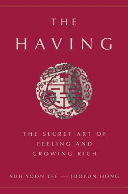 The Having : The Secret Art of Feeling and Growing Rich - BookMarket