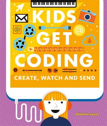 Kids Get Coding: Create Watch & Send - BookMarket