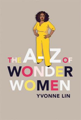 The A-Z of Wonder Women : 26 Inspiring, Empowering, Incredible women - BookMarket