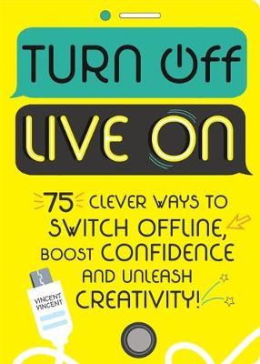 Turn Off, Live On : The activity journal for switching off, boosting confidence and unleashing creativity - BookMarket
