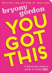 You Got This : A fabulously fearless guide to being YOU