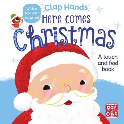 Clap Hands: Here Comes Christmas : A touch-and-feel board book