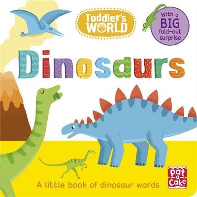 Toddler's World: Dinosaurs : A little board book of dinosaurs with a fold-out surprise - BookMarket
