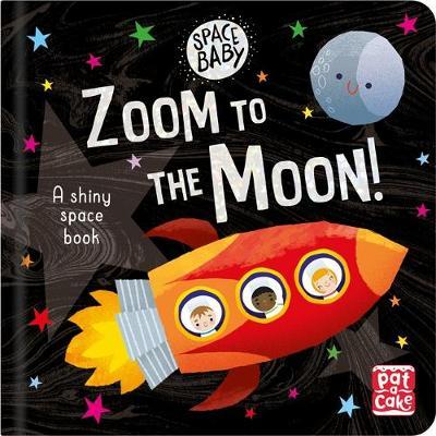 Space Baby: Zoom to the Moon! : A first shiny space adventure book - BookMarket