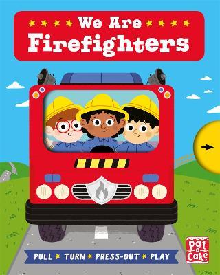 Job Squad: We Are Firefighters : A pull, turn and press-out board book