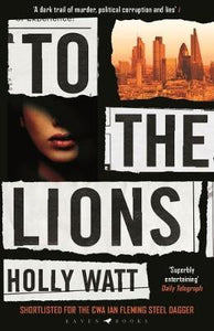 To The Lions : Winner of the 2019 CWA Ian Fleming Steel Dagger Award