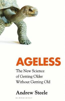 Ageless : The New Science of Getting Older Without Getting Old