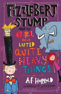 Fizzlebert Stump: Girl Lifted Heavy Things
