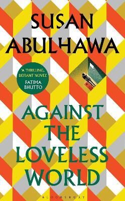 Against the Loveless World : Winner of the Palestine Book Award