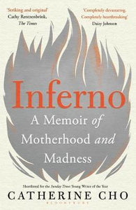 Inferno : A Memoir of Motherhood and Madness