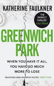 Greenwich Park : A twisty, compulsive debut thriller about friendships, lies