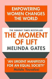 The Moment of Lift : How Empowering Women Changes the World