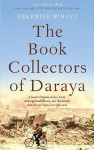 The Book Collectors of Daraya : A Band of Syrian Rebels...