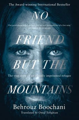 No Friend but the Mountains : The True Story of an Illegally Imprisoned Refugee - BookMarket