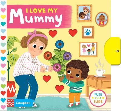 I Love My Mummy Push Pull Slide