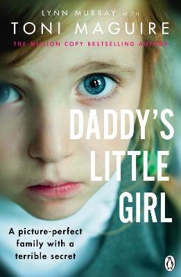 Daddy's Little Girl : A picture-perfect family with a terrible secret