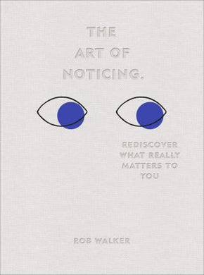 The Art of Noticing : Rediscover What Really Matters to You - BookMarket