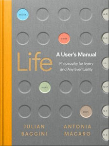 Life: A User's Manual : Philosophy for (Almost) Any Eventuality