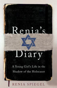 Renia's Diary : A Young Girl's Life in the Shadow of the Holocaust